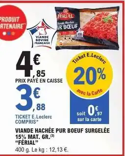 E.Leclerc Viande Hachée Pur Boeuf Surgelée 15% Mat. Gr. 'Férial' offre