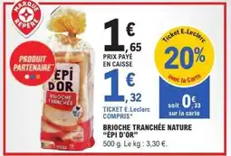 E.Leclerc BRIOCHE TRANCHÉE NATURE “ÉPI D’OR” offre