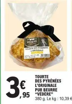 E.Leclerc TOURTE DES PYRÉNÉES L'ORIGINALE PUR BEURRE “VÉDÈRE” offre