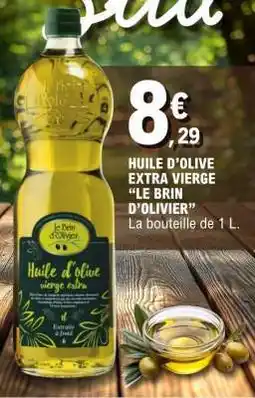 E.Leclerc HUILE D’OLIVE EXTRA VIERGE “LE BRIN D’OLIVIER” offre