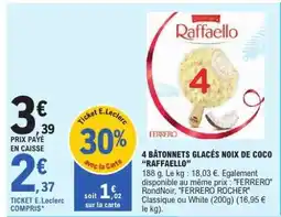 E.Leclerc 4 BÂTONNETS GLACÉS NOIX DE COCO “RAFFAELLO” offre