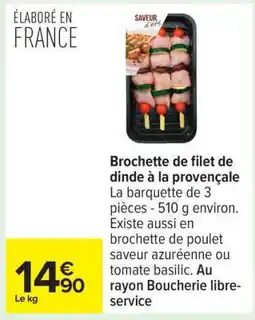 Carrefour Brochette de filet de dinde à la provençale offre