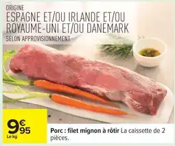 Carrefour Porc : filet mignon à rôtir offre