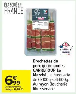 Carrefour Brochettes de porc gourmandes CARREFOUR Le Marché offre