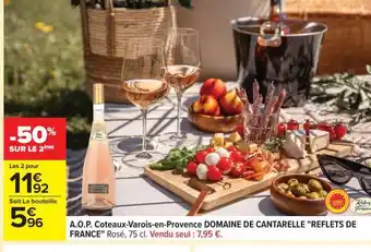 Carrefour A.O.P. Coteaux-Varois-en-Provence DOMAINE DE CANTARELLE REFLETS DE FRANCE offre