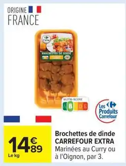 Carrefour Brochettes de dinde CARREFOUR EXTRA offre