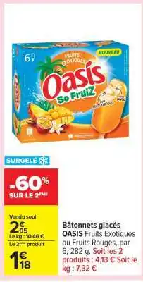 Carrefour Bâtonnets glacés OASIS Fruits Exotiques ou Fruits Rouges, par 6, 282 g offre