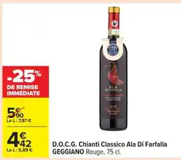 Carrefour D.O.C.G. Chianti Classico Ala Di Farfalla GEGGIANO Rouge, 75 cl offre