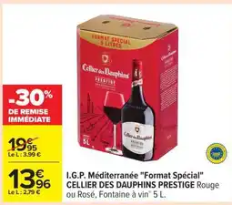 Carrefour I.G.P. Méditerranée Format Spécial CELLIER DES DAUPHINS PRESTIGE offre