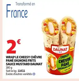 Auchan DAUNAT Wrap le cheesy chèvre pané oignons frits sauce mustard offre