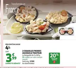 Auchan 2 coquilles froides auchan le traiteur offre