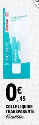 E.Leclerc Esquisse - colle liquide transparente offre