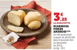 Super U Scarmoza fumée ambrosi offre