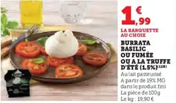 Super U Burrata basilic ou fumée ou a la truffe d'été 1.5% offre