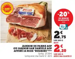 Super U Jambon de parme aop ou jambon san daniele aop affiné 16 mois negroni offre