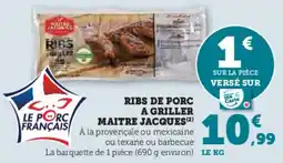 Super U Ribs de porc a griller maitre jacques offre