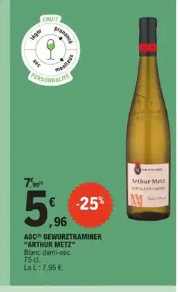E.Leclerc ARTHUR METZ Aoc gewurztraminer offre
