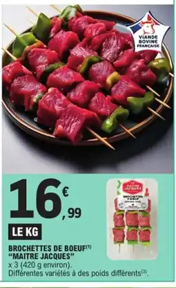 E.Leclerc MAITRE JACQUES Brochettes de boeuf offre