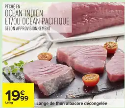 Carrefour Longe de thon albacore décongelée offre