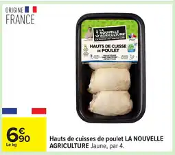 Carrefour LA NOUVELLE AGRICULTURE Hauts de cuisses de poulet offre