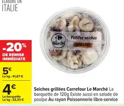 Carrefour Seiches grillées Carrefour Le Marché offre