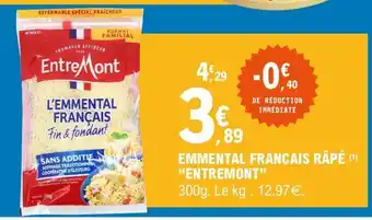 E.Leclerc EMMENTAL FRANÇAIS RÂPÉ “ENTREMONT” offre