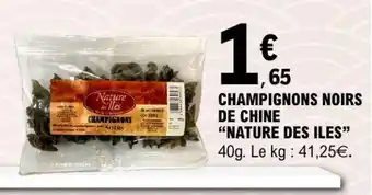 E.Leclerc CHAMPIGNONS NOIRS DE CHINE “NATURE DES ÎLES” offre