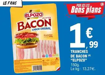 E.Leclerc TRANCHES DE BACON “ELPOZO” offre
