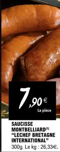 E.Leclerc SAUCISSE MONTBELLIARD LECHEF BRETAGNE INTERNATIONAL offre