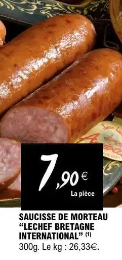 E.Leclerc SAUCISSE DE MORTEAU LECHEF BRETAGNE INTERNATIONAL offre
