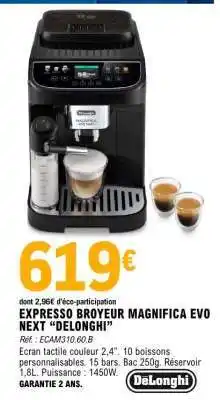 E.Leclerc EXPRESSO BROYEUR MAGNIFICA EVO NEXT “DELONGHI” offre