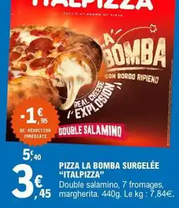 E.Leclerc PIZZA LA BOMBA SURGELÉE “ITALPIZZA” offre