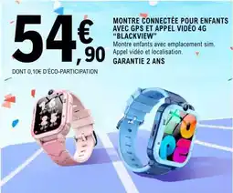 E.Leclerc Montre connectée pour enfants avec GPS et appel vidéo 4G 'Blackview' offre