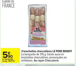 Carrefour LE PERE BENOIT 3 brochettes charcutières offre