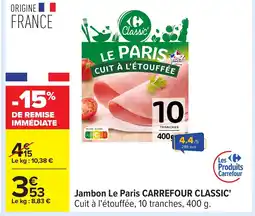 Carrefour CARREFOUR CLASSIC Jambon Le Paris offre