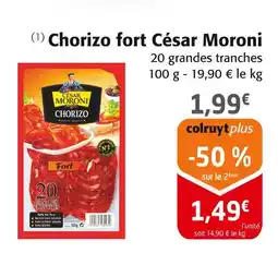 Colruyt César Moroni Chorizo fort offre