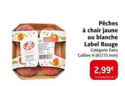 Colruyt Label Rouge Pêches à chair jaune ou blanche offre