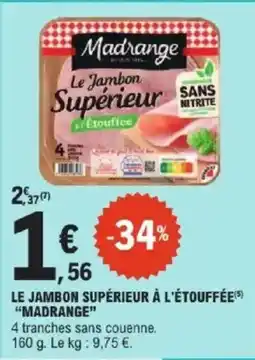 E.Leclerc Express MADRANGE Le jambon supérieur à l'étouffée offre
