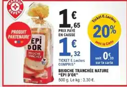 E.Leclerc Express ÉPI D'OR Brioche tranchée nature offre