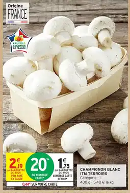 Intermarché Hyper Champignon blanc itm terroirs offre