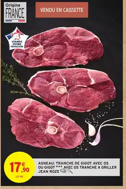 Intermarché Hyper Agneau: tranche de gigot avec os ou gigot avec os tranche a griller jean roze offre
