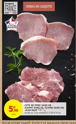 Intermarché Hyper Cote de porc sans os carré sans os, échine sans os offre