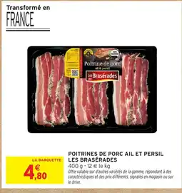 Intermarché Hyper LES BRASÉRADES Poitrines de porc ail et persil offre