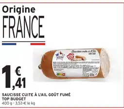 Intermarché Hyper TOP BUDGET Saucisse cuite à l'ail goût fumé offre