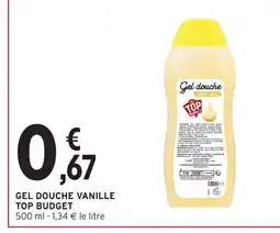 Intermarché Hyper TOP BUDGET Gel douche vanille offre
