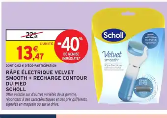 Intermarché Hyper SCHOLL Râpe électrique velvet smooth + recharge contour du pied offre