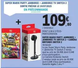 E.Leclerc Super mario party jamboreę + jamboree tv switch 2 + caméra nintendo switch 2 offre