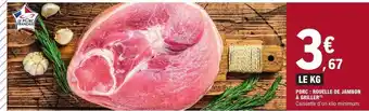E.Leclerc Porc rouelle de jambon à griller offre