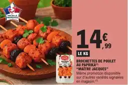 E.Leclerc MAÎTRE JACQUES Brochettes de poulet au paprika offre