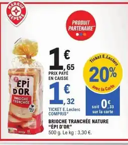 E.Leclerc ÉPI D'OR Brioche tranchée nature offre